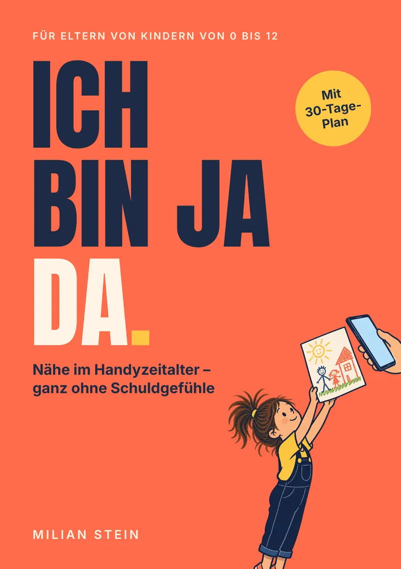 Buchcover „Ich bin ja da – Nähe im Handyzeitalter, ganz ohne Schuldgefühle“ von Milian Stein: Ein Mädchen hält ihre Zeichnung hoch, von oben hält eine Hand ein Smartphone.